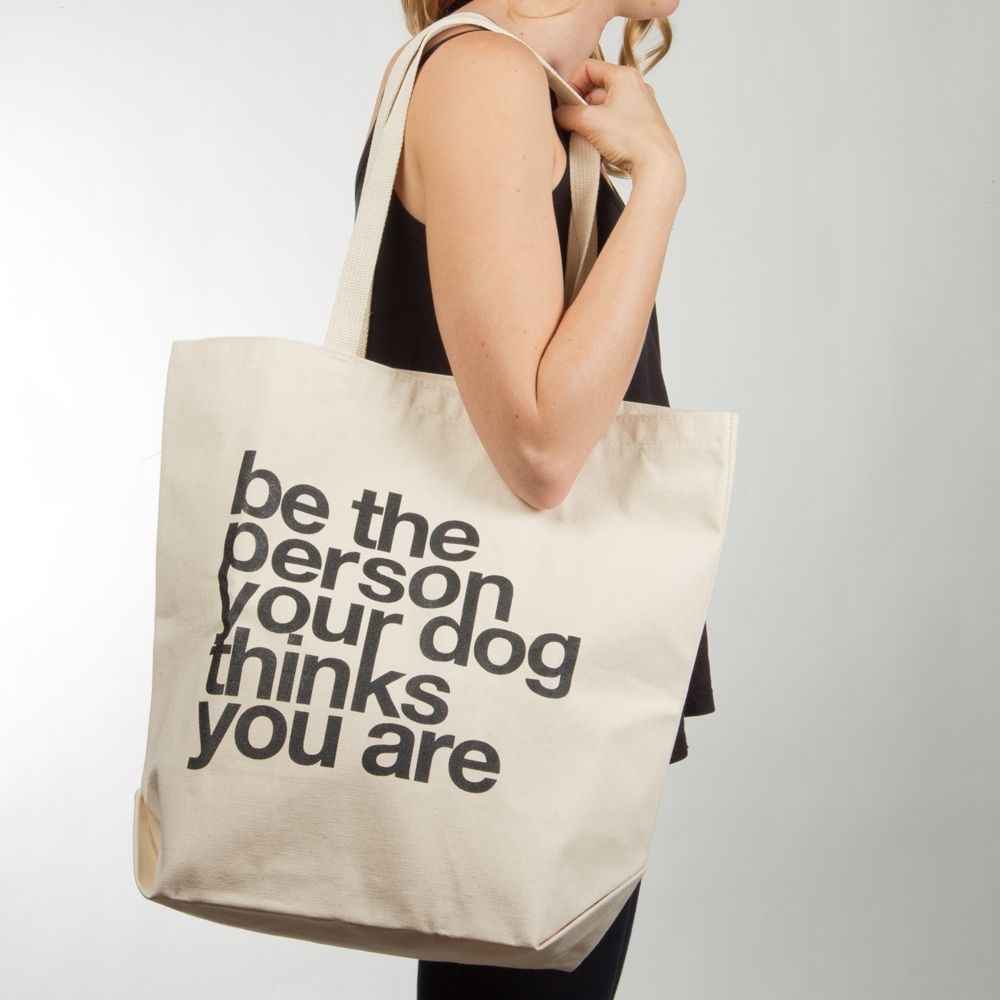 Dogeared BE THE PERSON YOUR DOG THINKS YOU ARE Canvas Tote Bag
